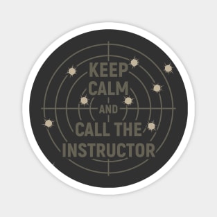 Keep calm and call the instructor - sport shooting Magnet